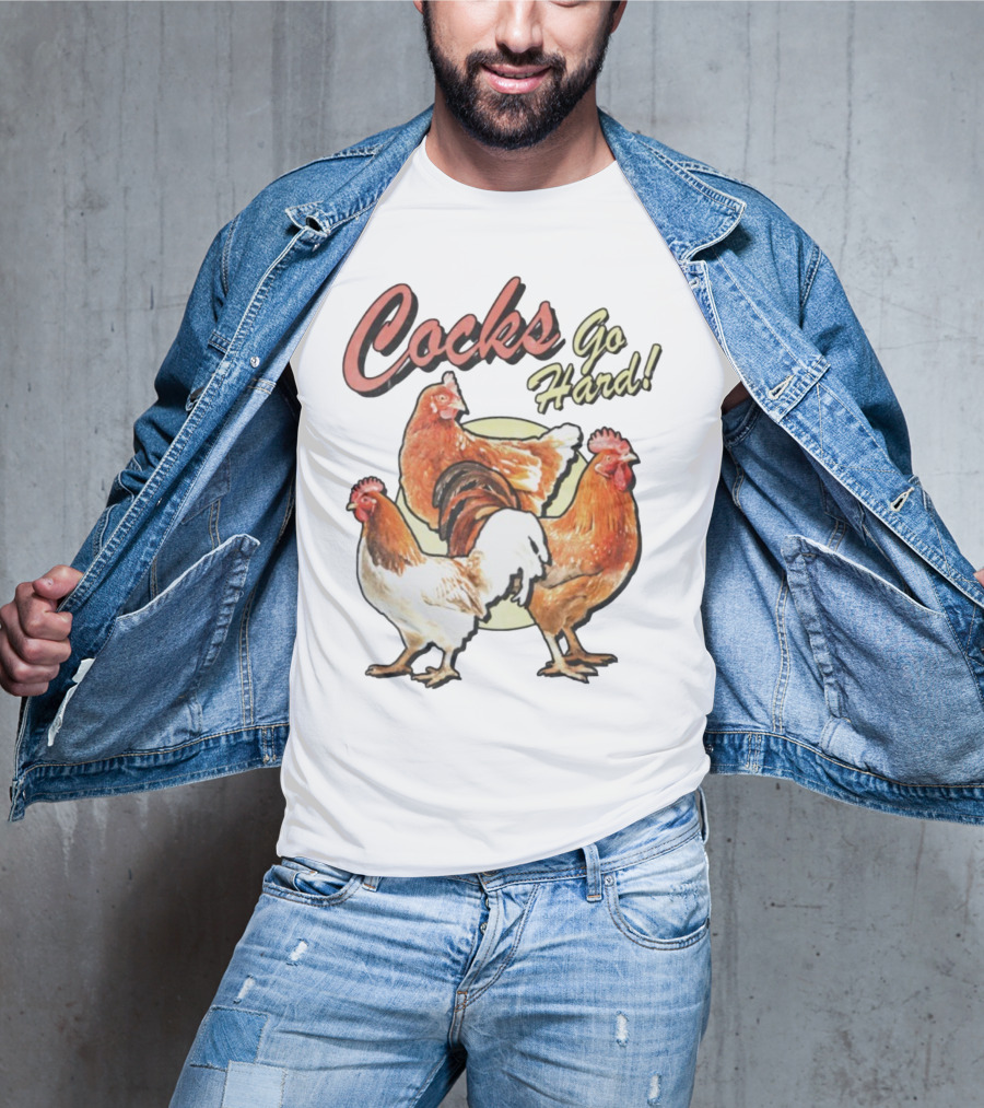 Cocks Go Hard Chickens T-Shirt