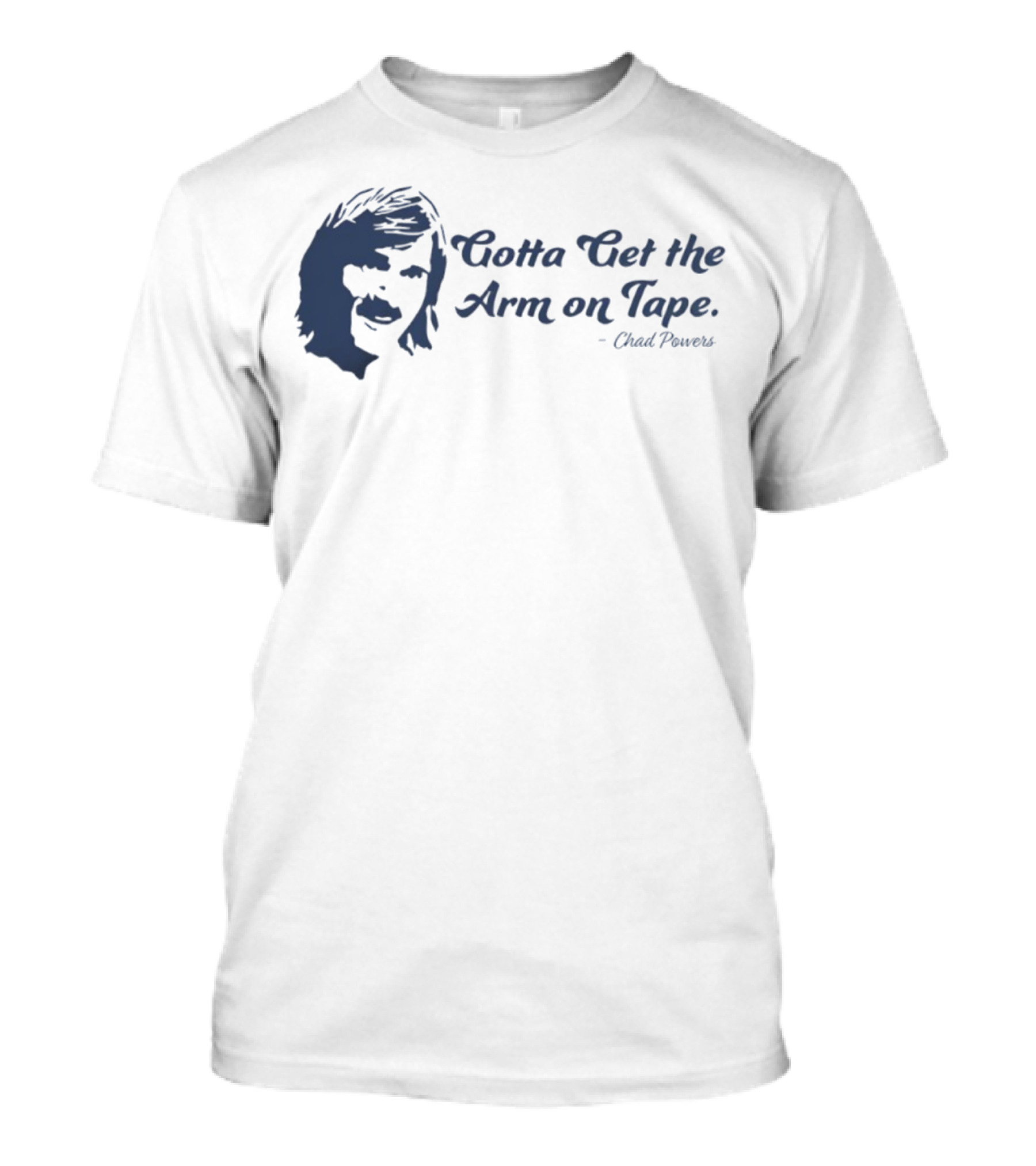 Eli Manning Gotta Get The Arm On Tape Chad Powers T-Shirt