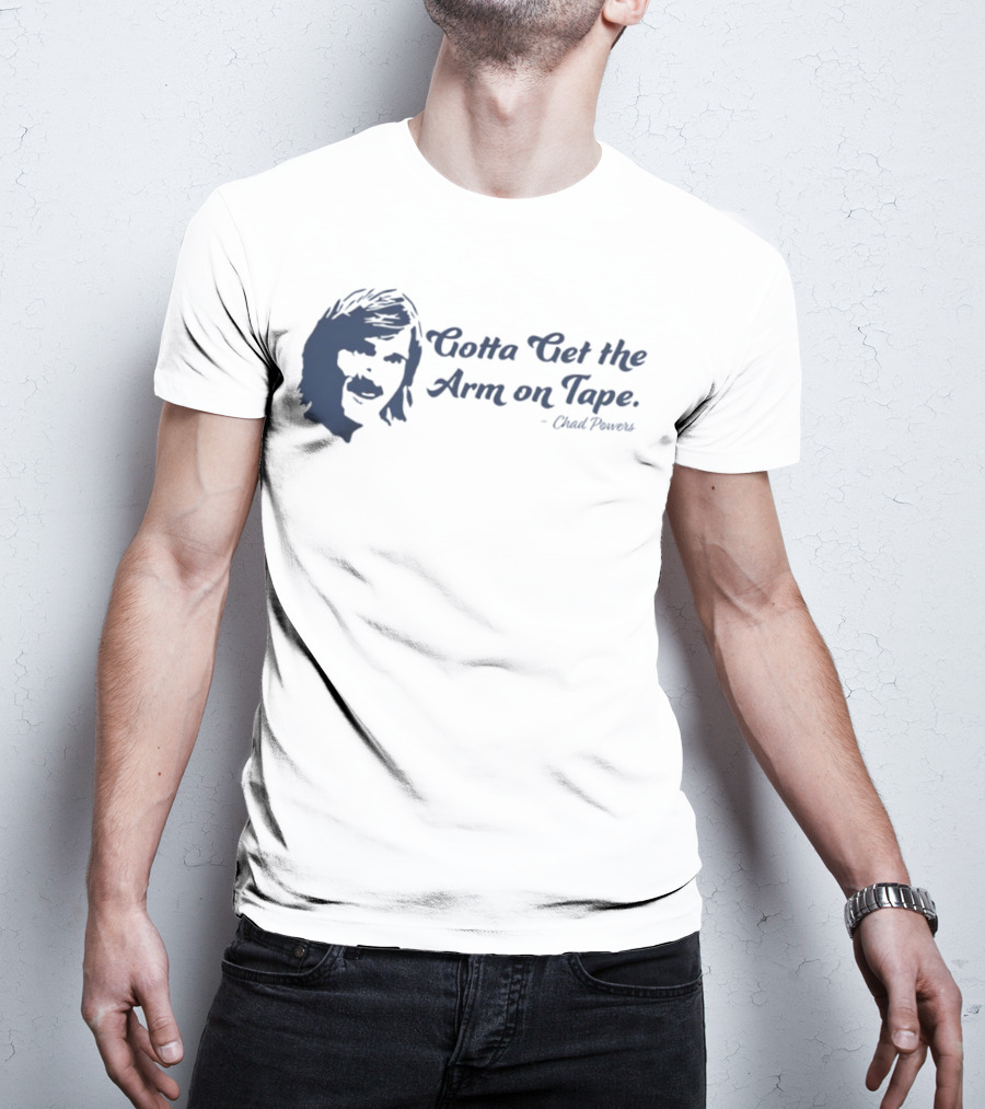 Eli Manning Gotta Get The Arm On Tape Chad Powers T-Shirt