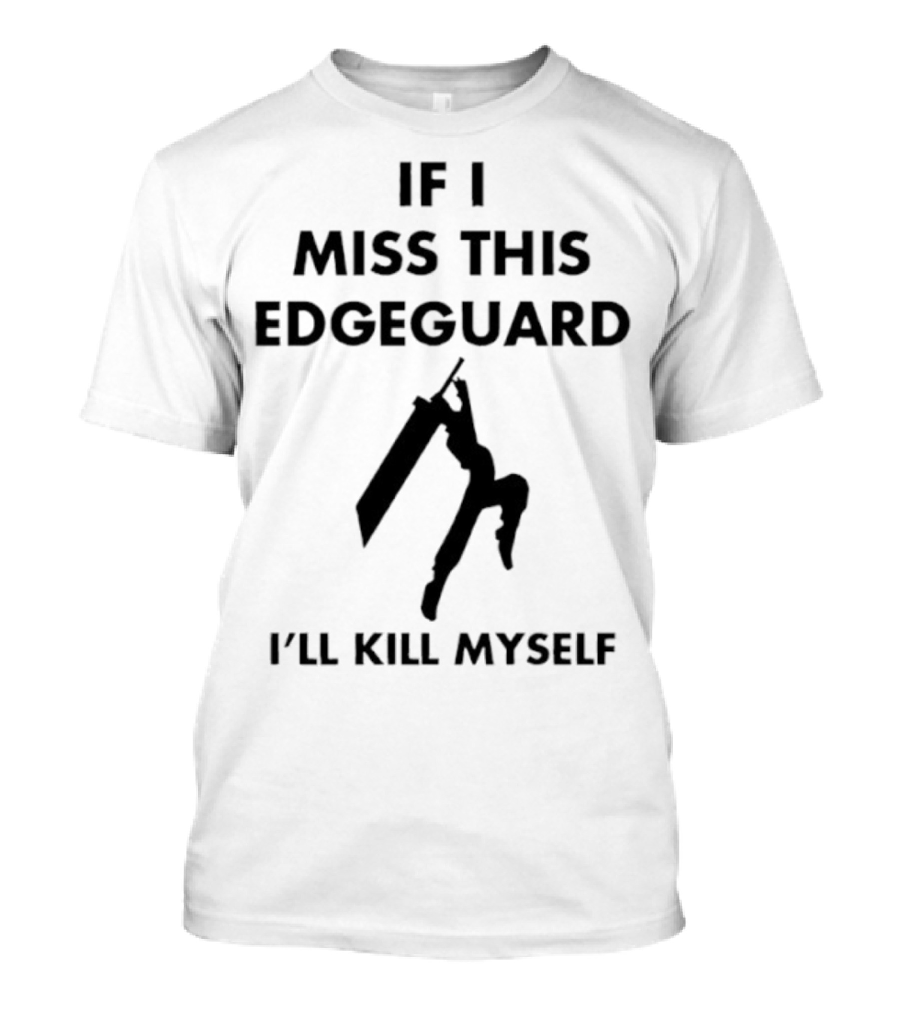 If I Miss This Edgeguard I'll Kill Myself Gaming Humor T-Shirt