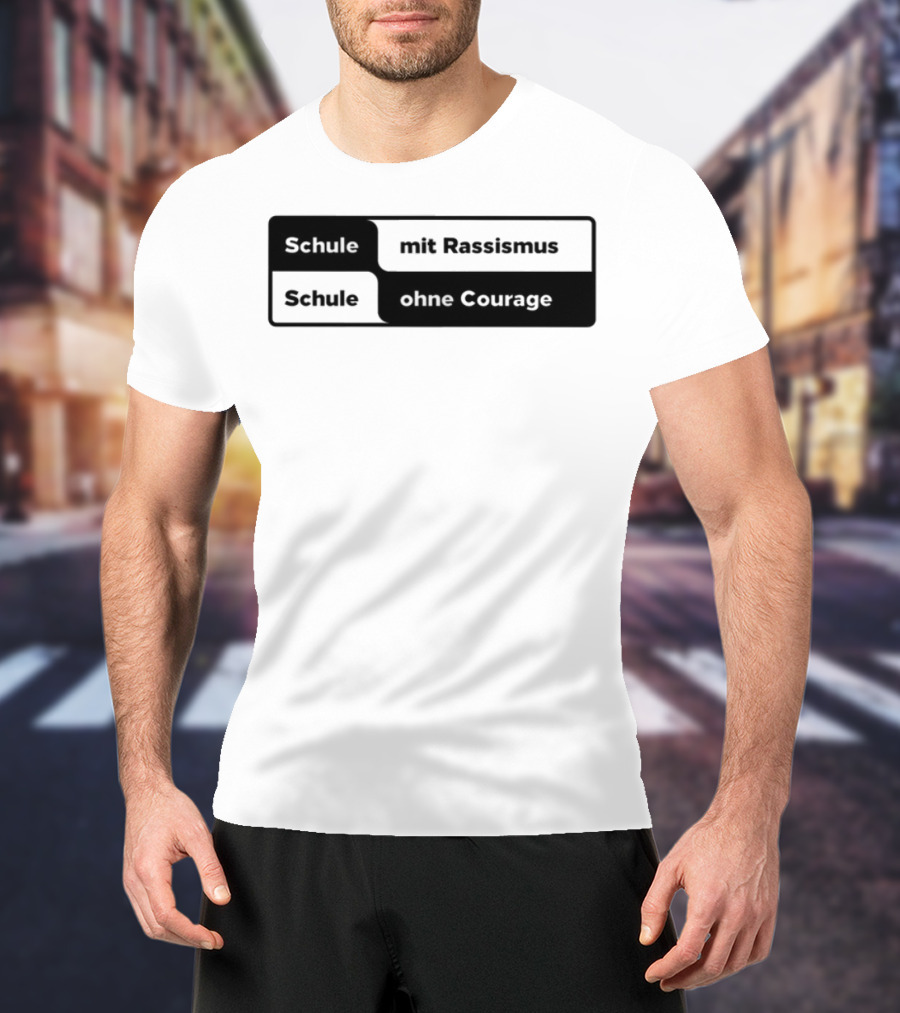 Schule Mit Rassismus Schule Ohne Courage Initiative Against Racism T-Shirt
