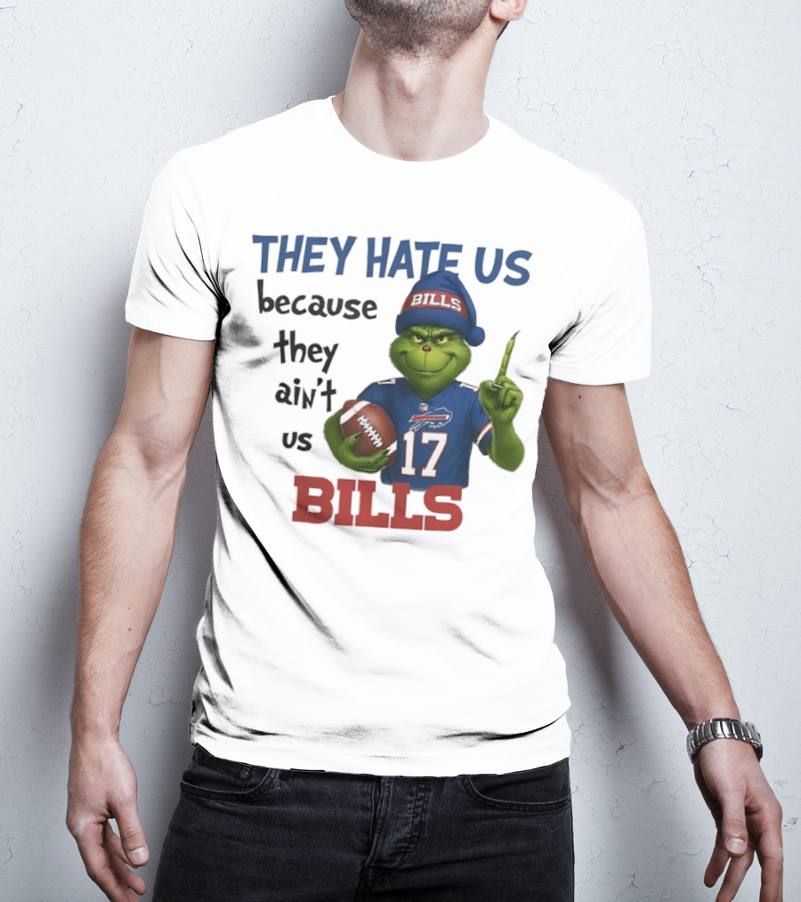 Buffalo Bills Grinch They Hate Us Because They Ain't Us Fans Football 17 T-Shirt