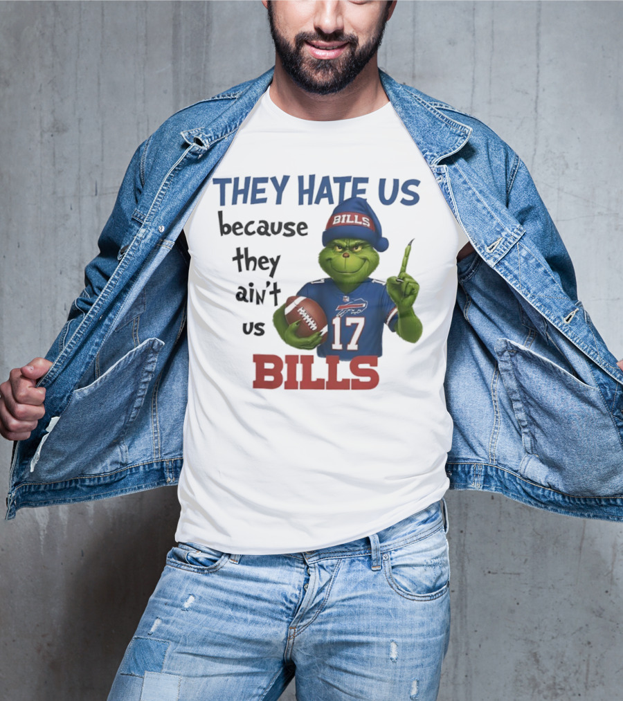 Buffalo Bills Grinch They Hate Us Because They Ain't Us Fans Football 17 T-Shirt