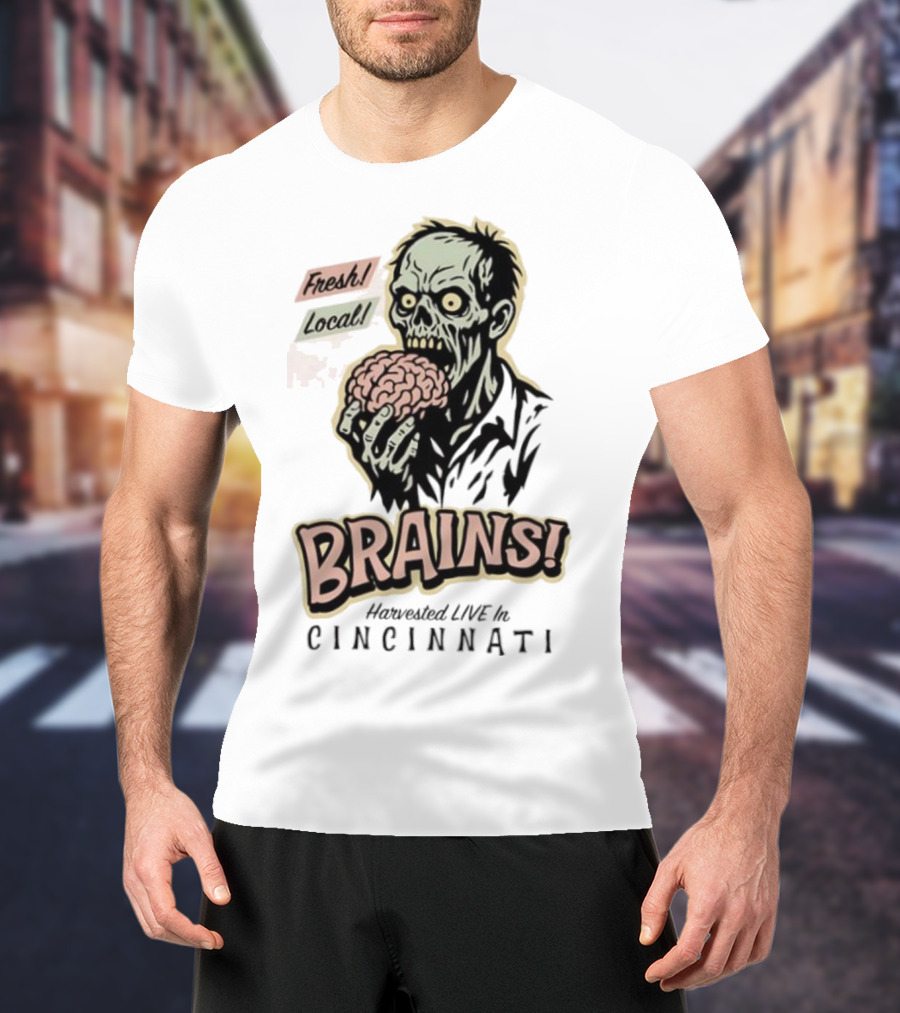 Fresh Local Brains Harvested Live Monster Cincinnati Zombie T-Shirt