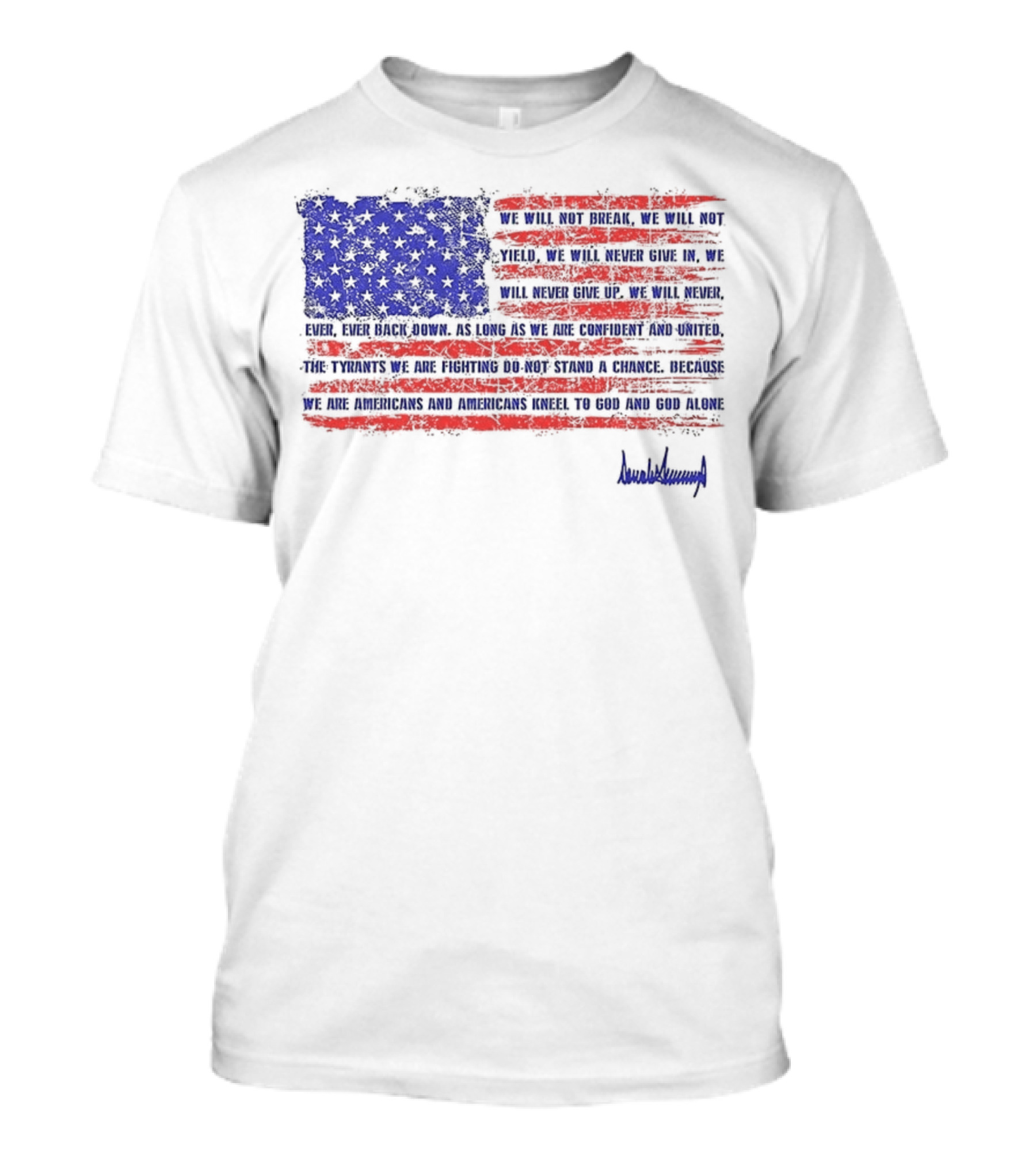 We Will Not Break Trump Nation Proclamation American Flag Signature T-Shirt
