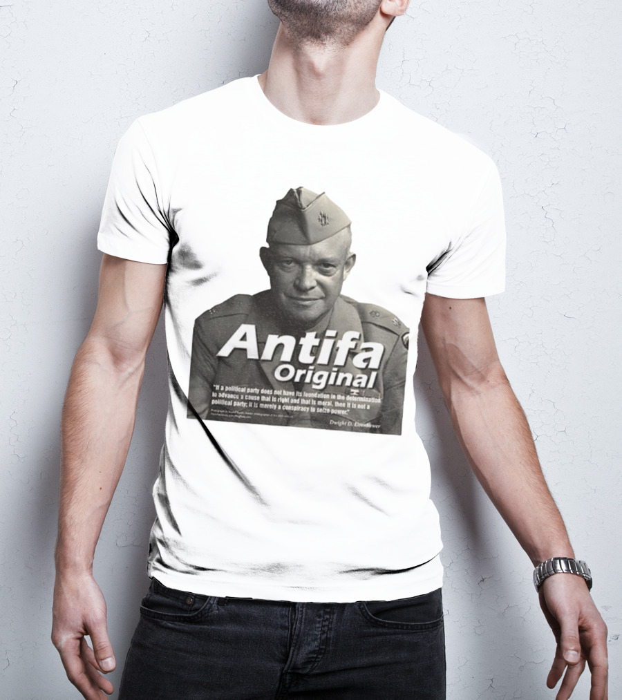Dwight D. Eisenhower Antifa Original Anti-Fascist Conspiracy To Seize Power T-Shirt