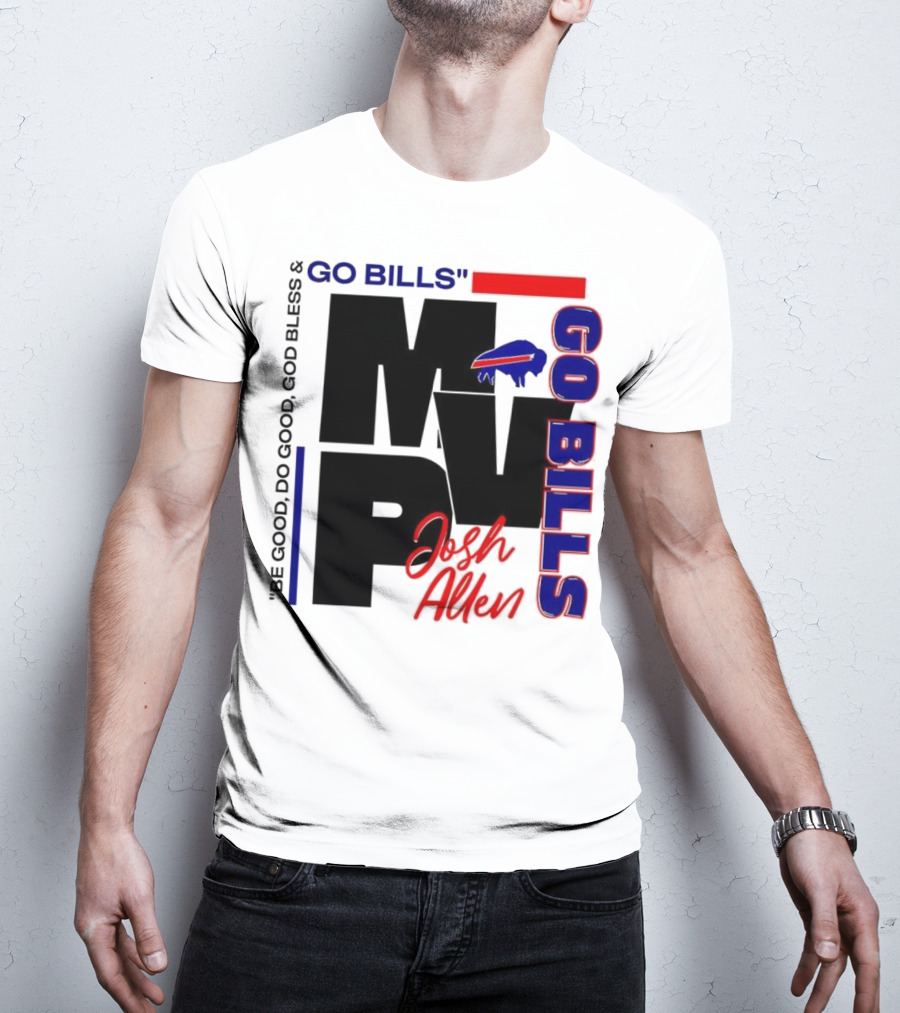 Josh Allen MVP Go Bills Be Good Do Good God Bless T-Shirt