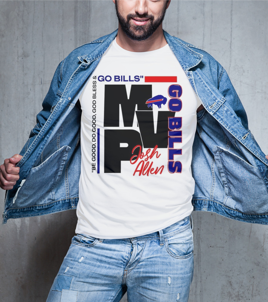 Josh Allen MVP Go Bills Be Good Do Good God Bless T-Shirt