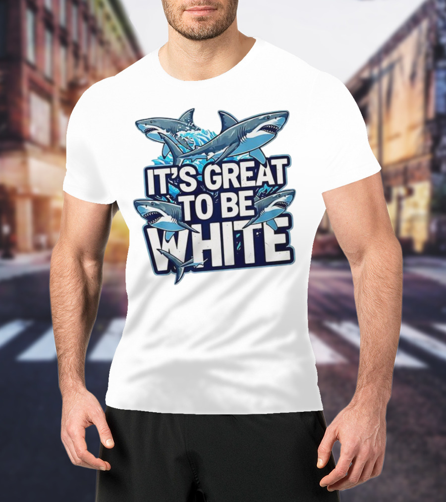 It's Great To Be White Shark Ocean Adventure T-Shirt