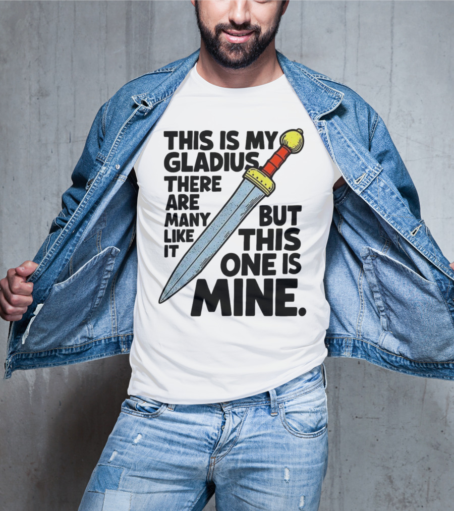 This Is My Gladius There Are Many Like It But This One Is Mine Sword T-Shirt