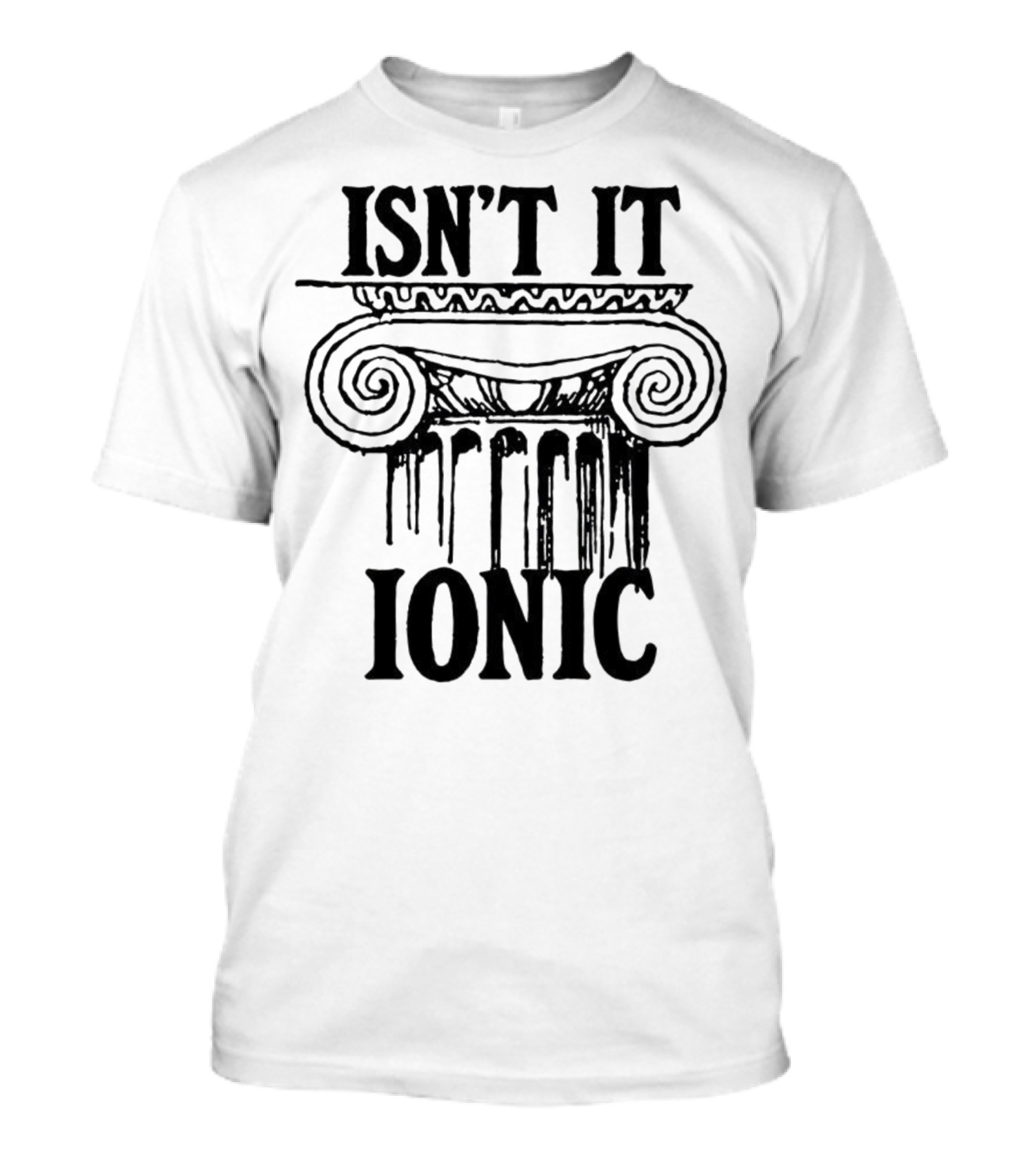 ISN'T IT IONIC Ancient Greek Column T-Shirt