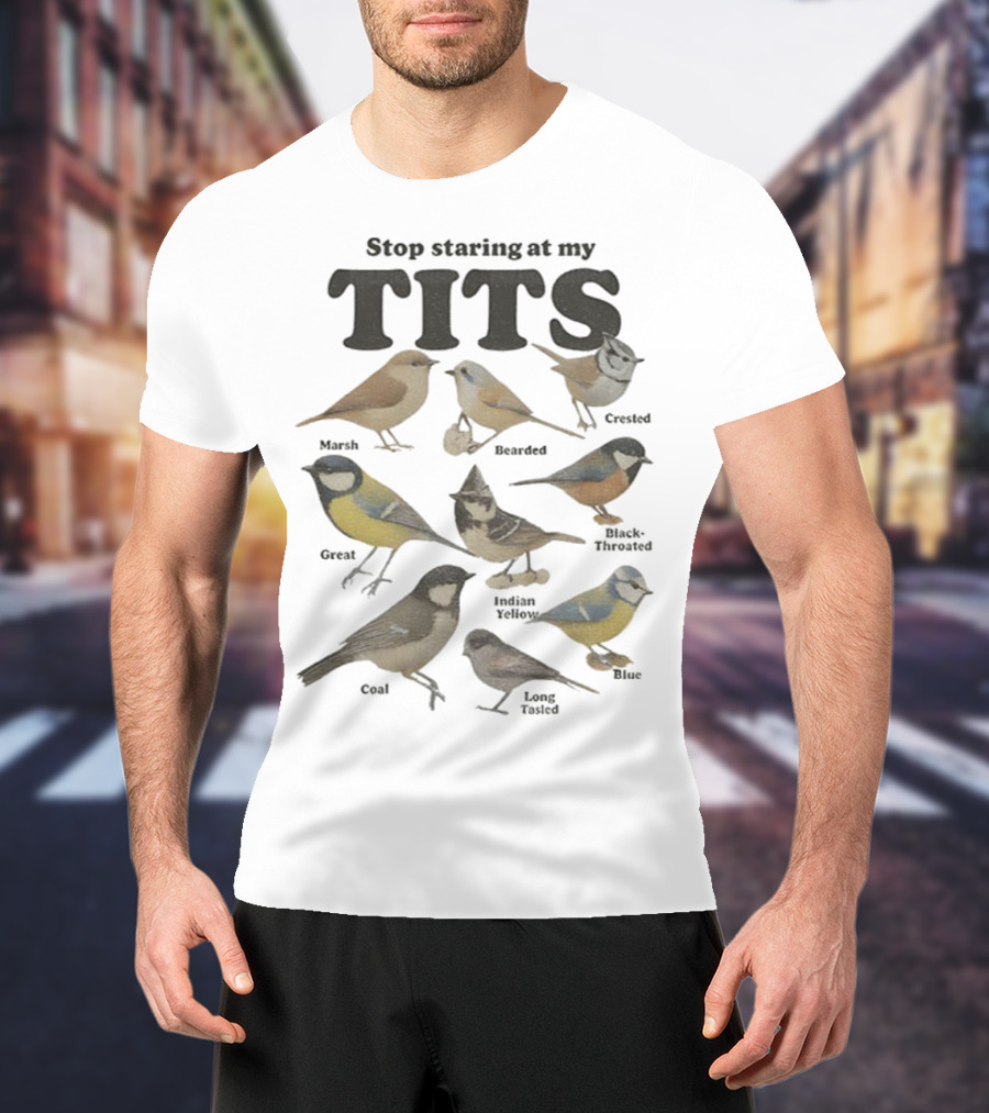 Stop Staring At My Tits Featuring Marsh And Crested Birds T-Shirt