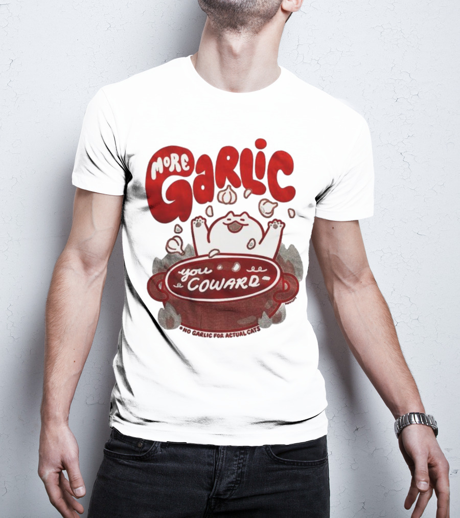 More Garlic You Coward Funny Cat Cooking Slogan T-Shirt