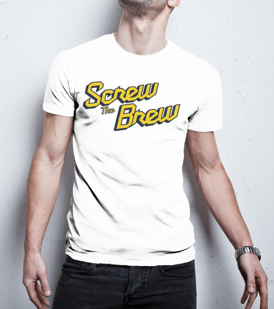 Screw The Brew Milwaukee Brewers MLB Baseball Fan Apparel T-Shirt