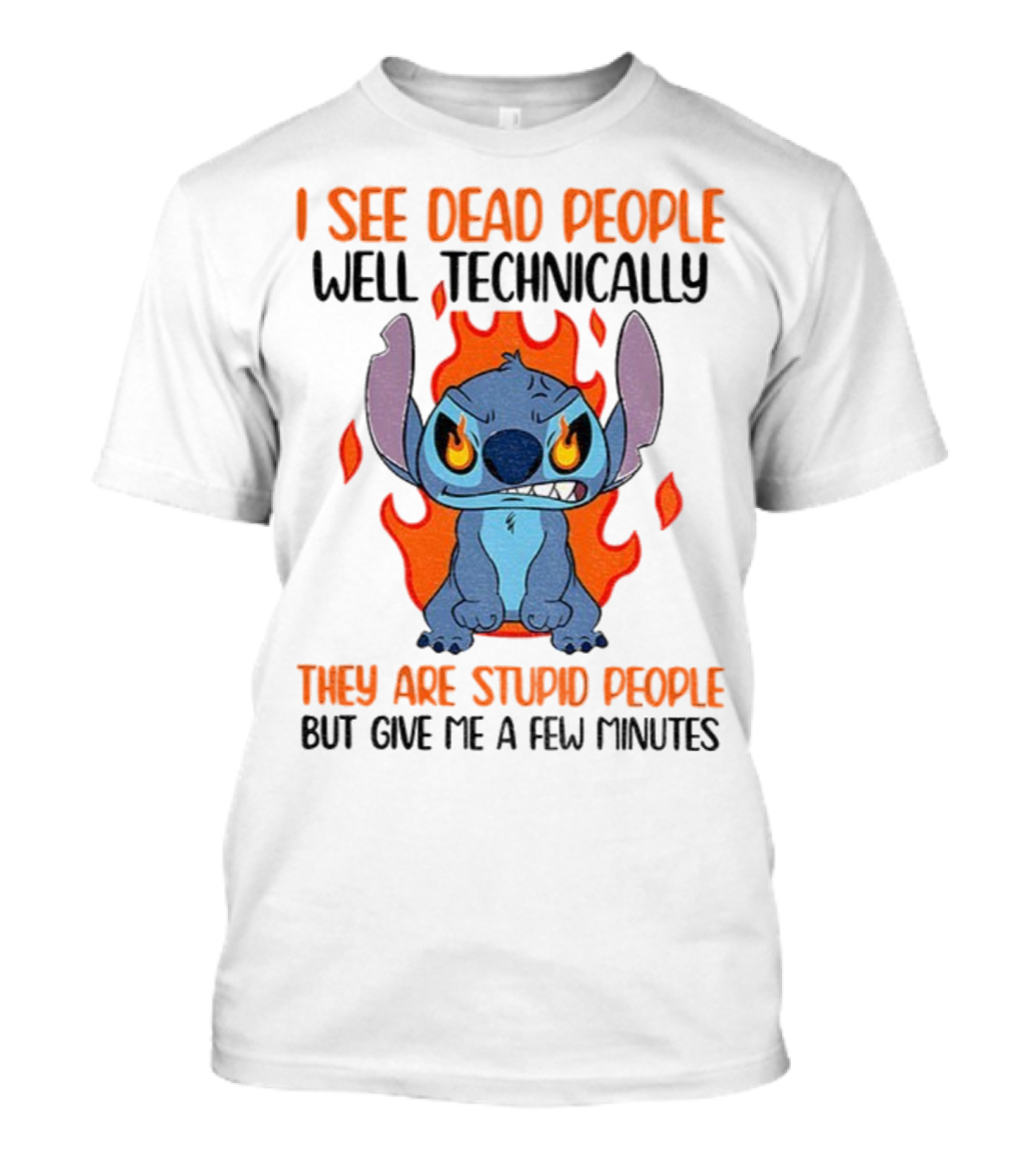 Stitch I See Dead People Technically They Are Stupid People But Give Me A Few Minutes T-Shirt