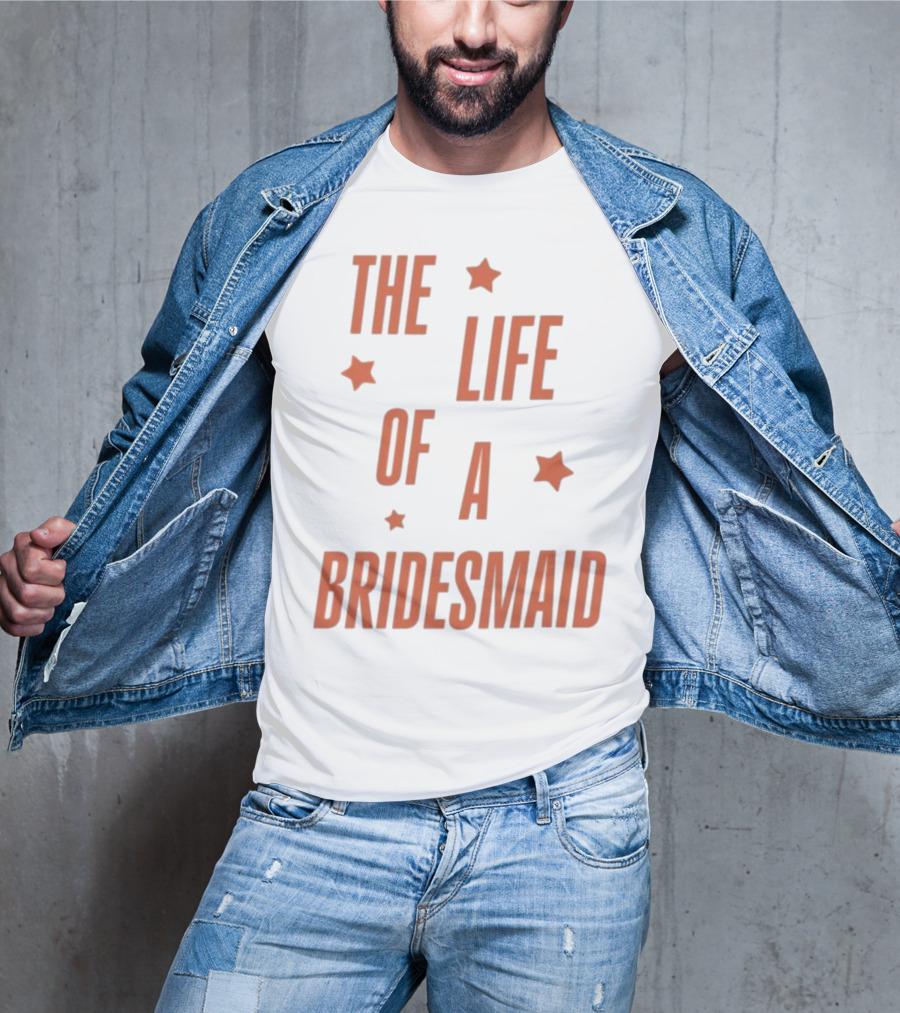 The Life Of A Bridesmaid Showgirl Starry Theme T-Shirt