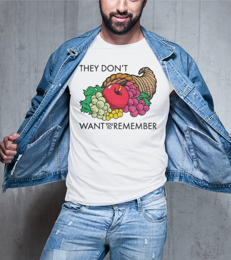 They Don’t Want You To Remember Cornucopia Fruit Basket T-Shirt