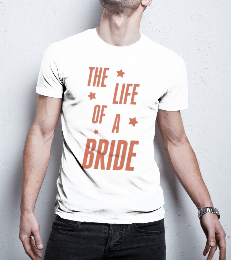 The Life Of A Bride T-Shirt