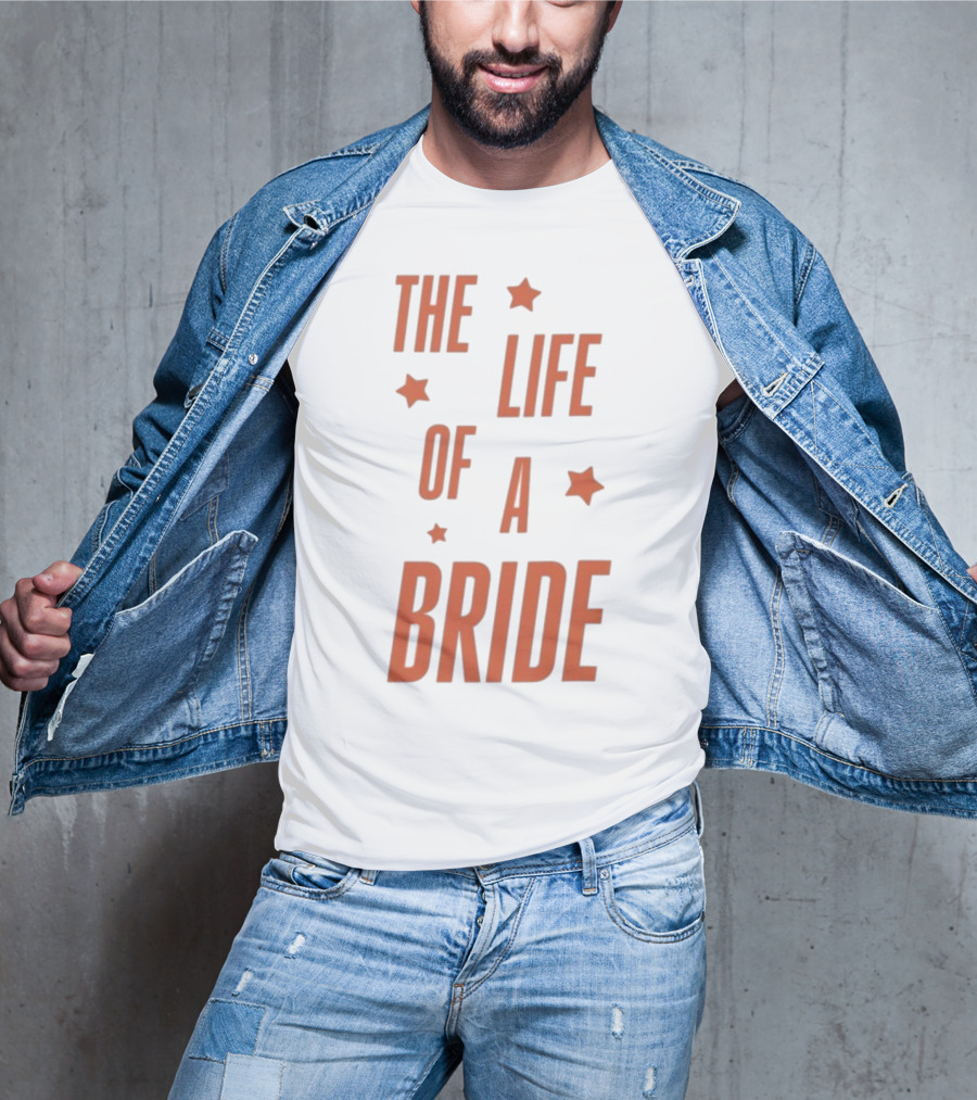 The Life Of A Bride T-Shirt