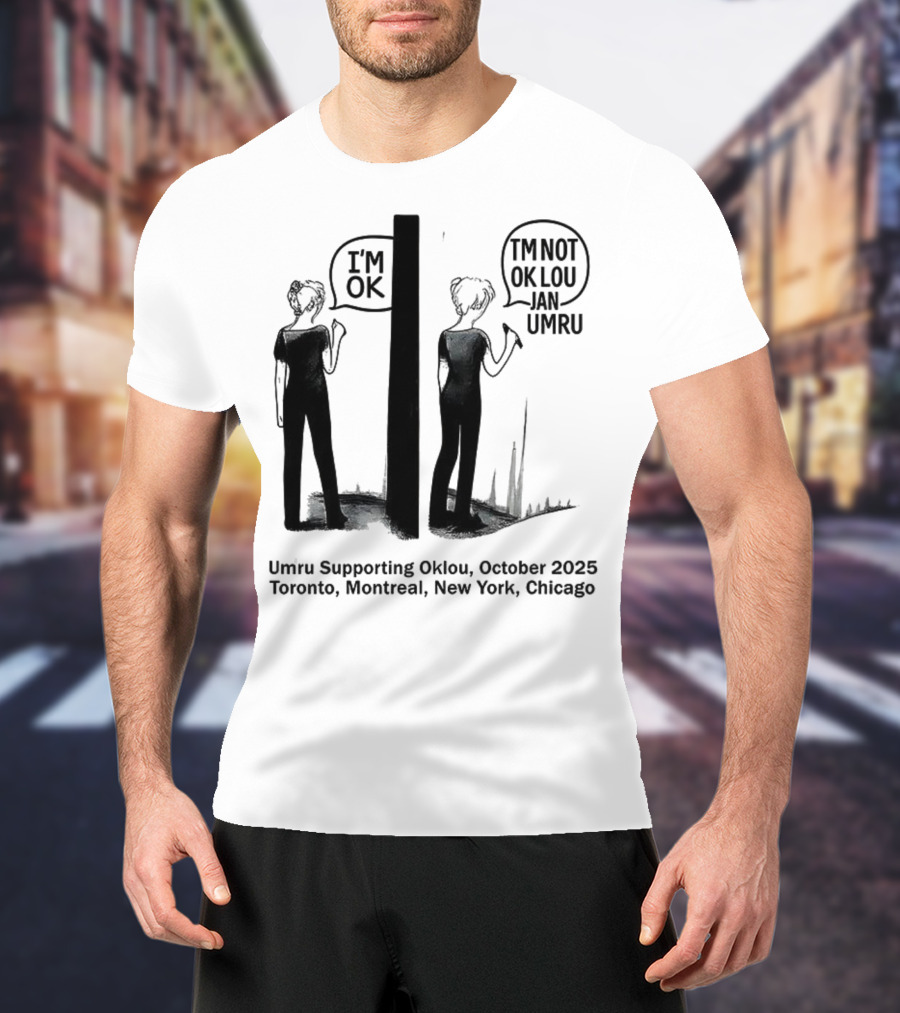 Umru October 2025 I'm OK Tour Toronto Montreal Newtreal New York Chicago T-Shirt