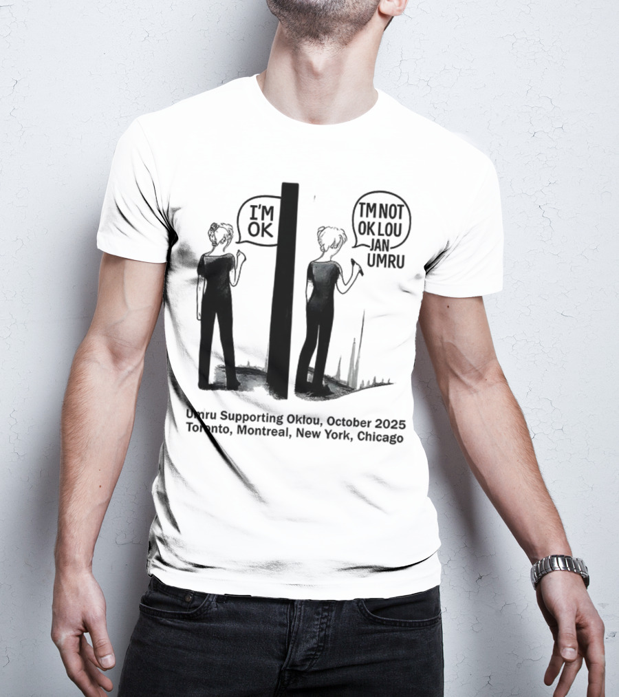 Umru October 2025 I'm OK Tour Toronto Montreal Newtreal New York Chicago T-Shirt