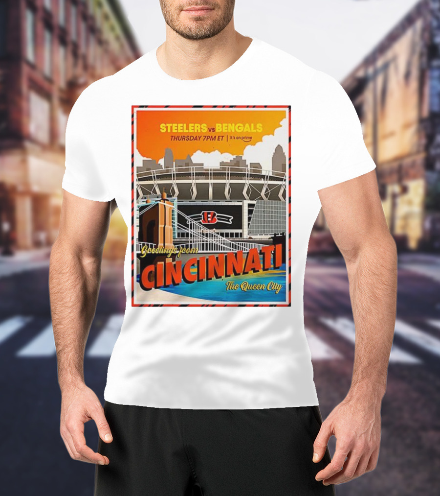Steelers Vs Bengals Thursday 7PM ET Greetings From Cincinnati The Queen City T-Shirt