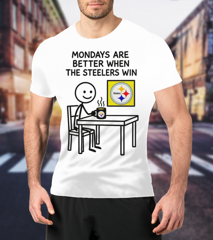 Mondays Are Better When The Steelers Win Pittsburgh NFL 2025 Meme T-Shirt