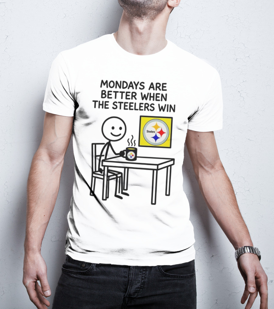 Mondays Are Better When The Steelers Win Pittsburgh NFL 2025 Meme T-Shirt