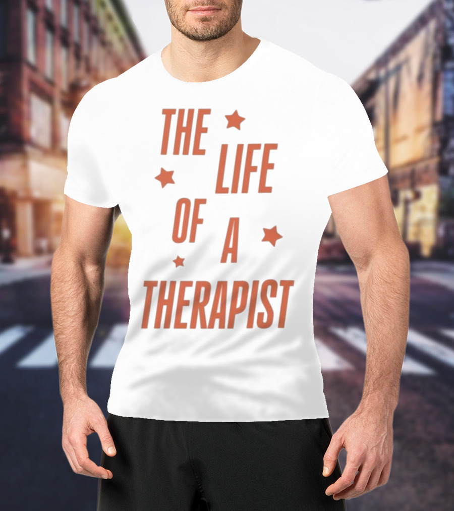 The Life Of A Therapist T-Shirt