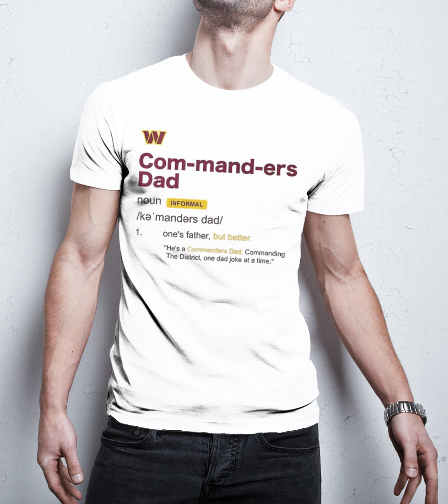 Washington Commanders Dad Definition Informal Better Father's Day Humor T-Shirt