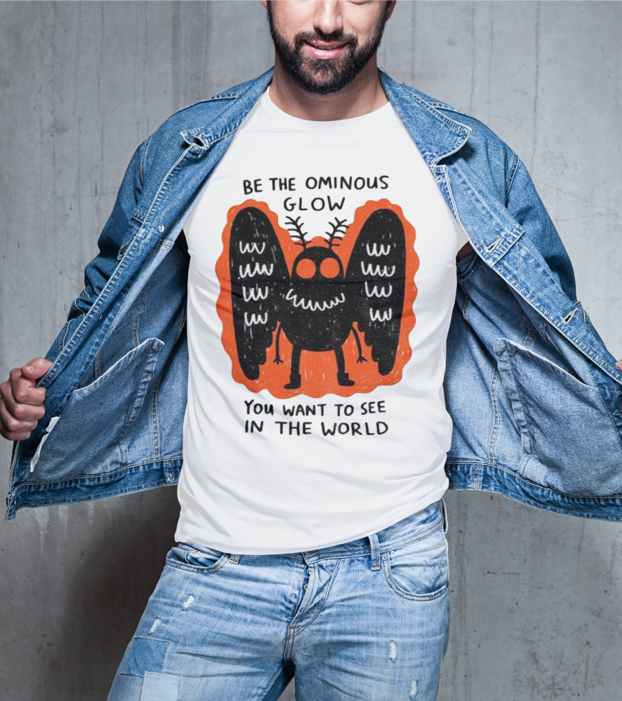 Be The Ominous Glow You Want To See In The World Mothman Creature T-Shirt