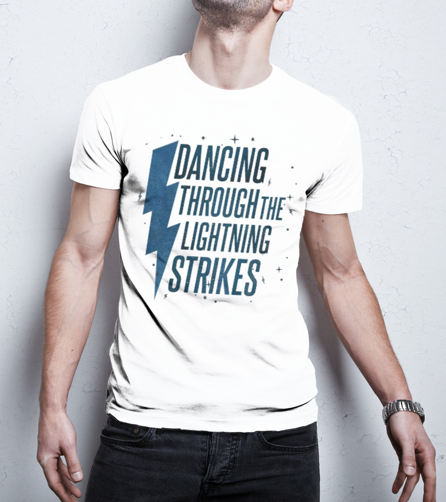 Dancing Through The Lightning Strikes Now The Sky Is Opalite T-Shirt