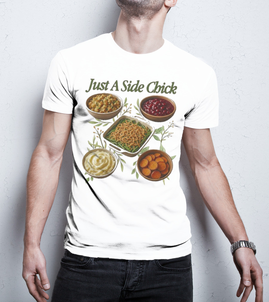 Just A Side Chick Funny Thanksgiving Food Bowl Compilation T-Shirt
