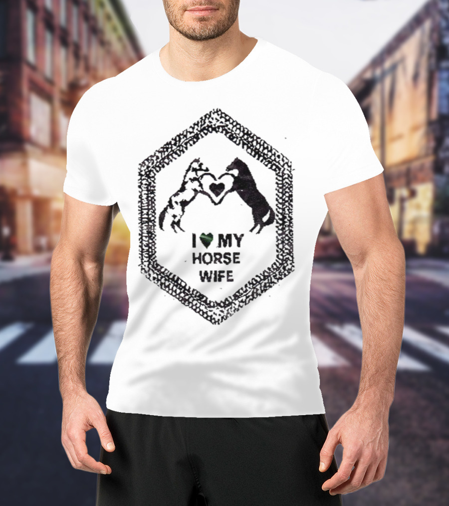 I Love My Horse Wife Heart Hands Hexagon T-Shirt