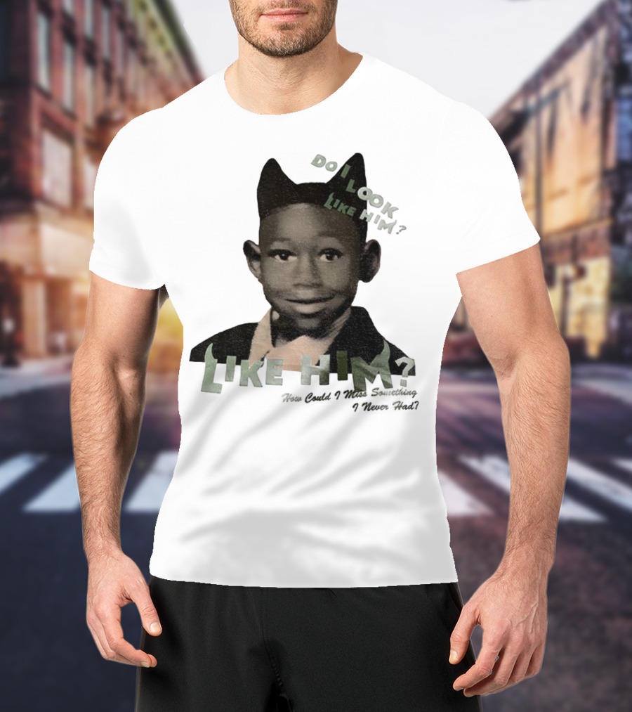 Tyler The Creator Do I Look Like Him How Could I Miss Something I Never Had T-Shirt