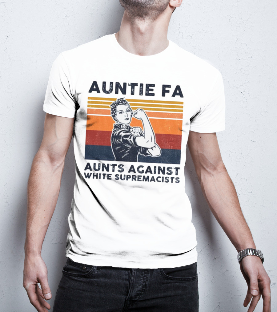 Auntie Fa Aunts Against White Supremacists Rosie The Riveter T-Shirt