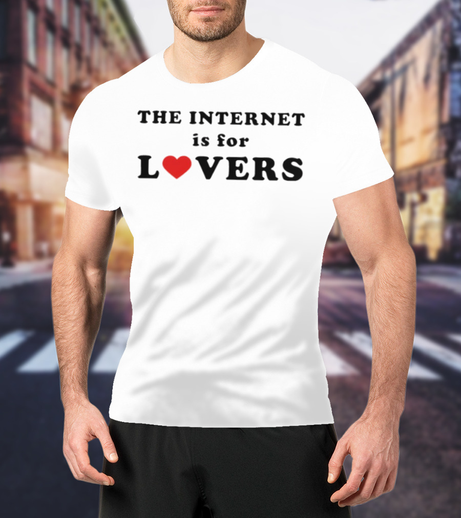 The Internet Is For Lovers Heart Theme T-Shirt