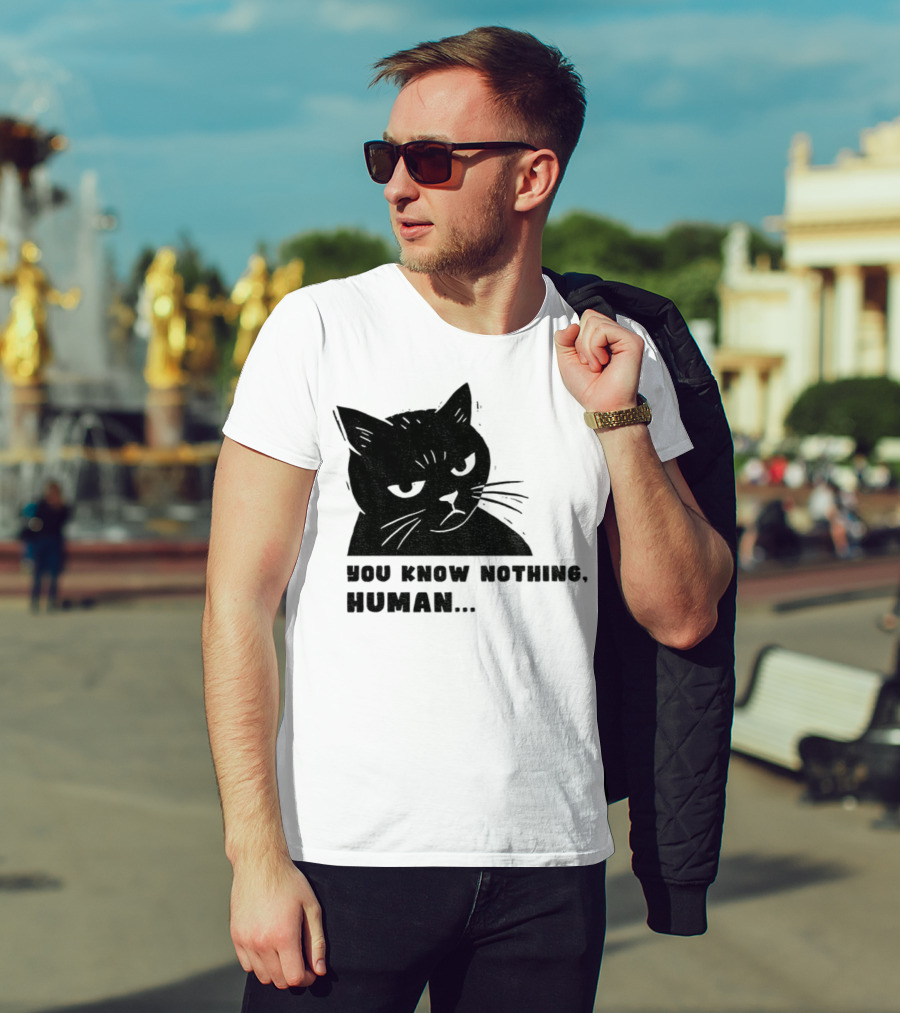 You Know Nothing Human Cat Meme T-Shirt
