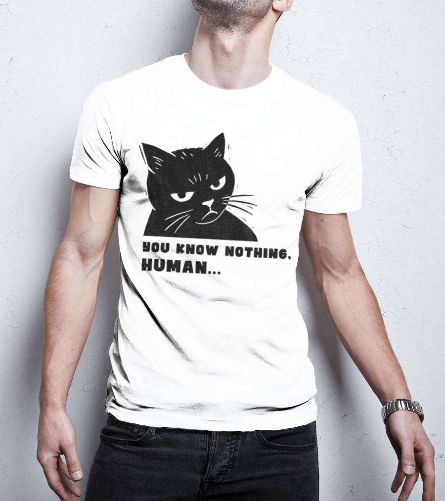 You Know Nothing Human Cat Meme T-Shirt