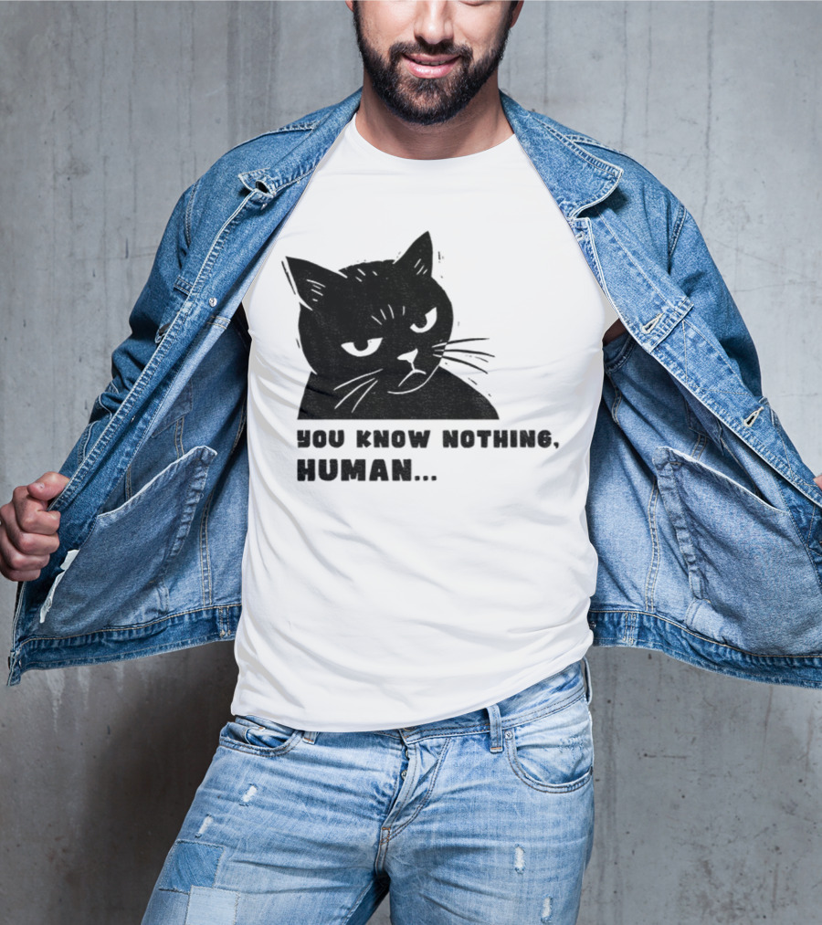 You Know Nothing Human Cat Meme T-Shirt