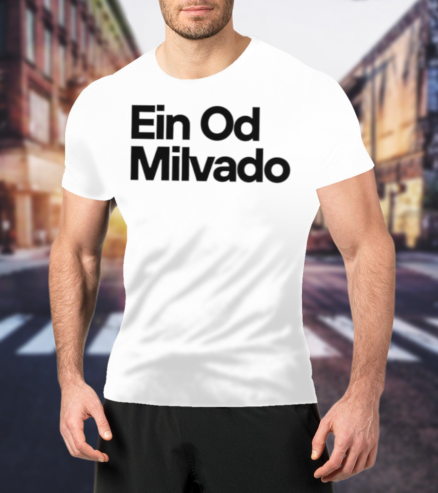 Ein Od Milvado T-Shirt