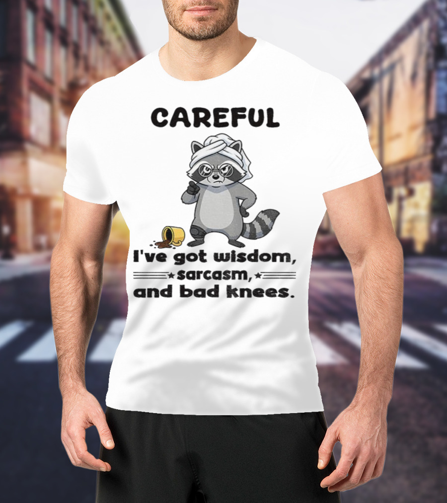 Raccoon Careful I've Got Wisdom Sarcasm And Bad Knees With Coffee Cup T-Shirt