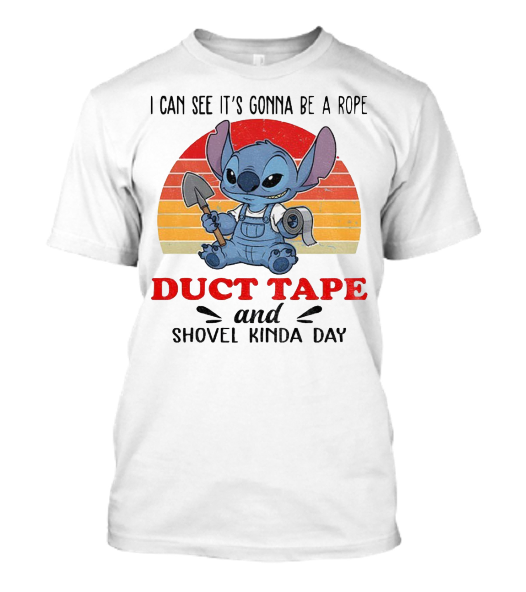 I Can See It’s Gonna Be A Rope Duct Tape And Shovel Kinda Day Stitch T-Shirt