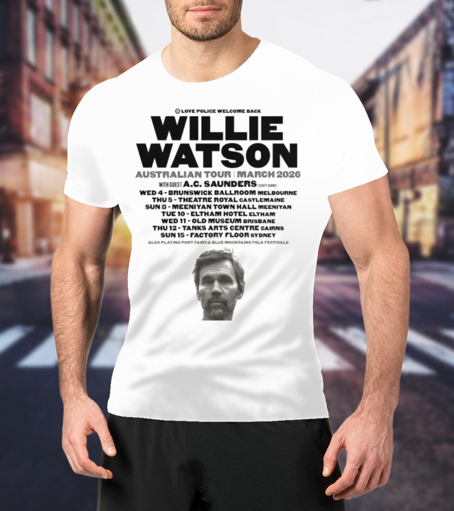 Willie Watson Australian Tour March 2026 Love Police Welcome Back T-Shirt