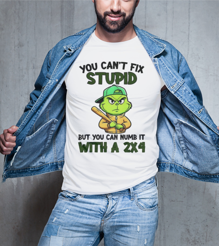Grinch You Can’t Fix Stupid But You Can Numb It With A 2x4 Christmas T-Shirt
