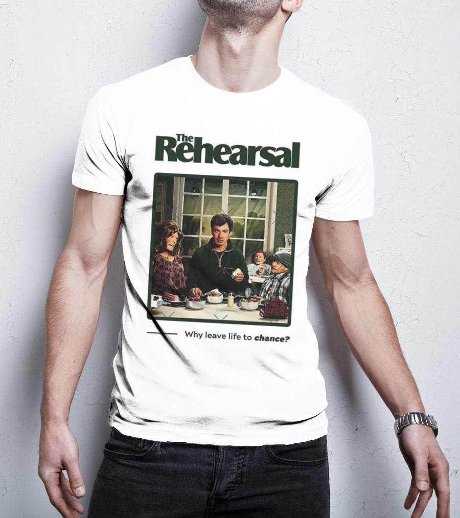 The Rehearsal Why Leave Life To Chance Dinner Scene With Characters T-Shirt
