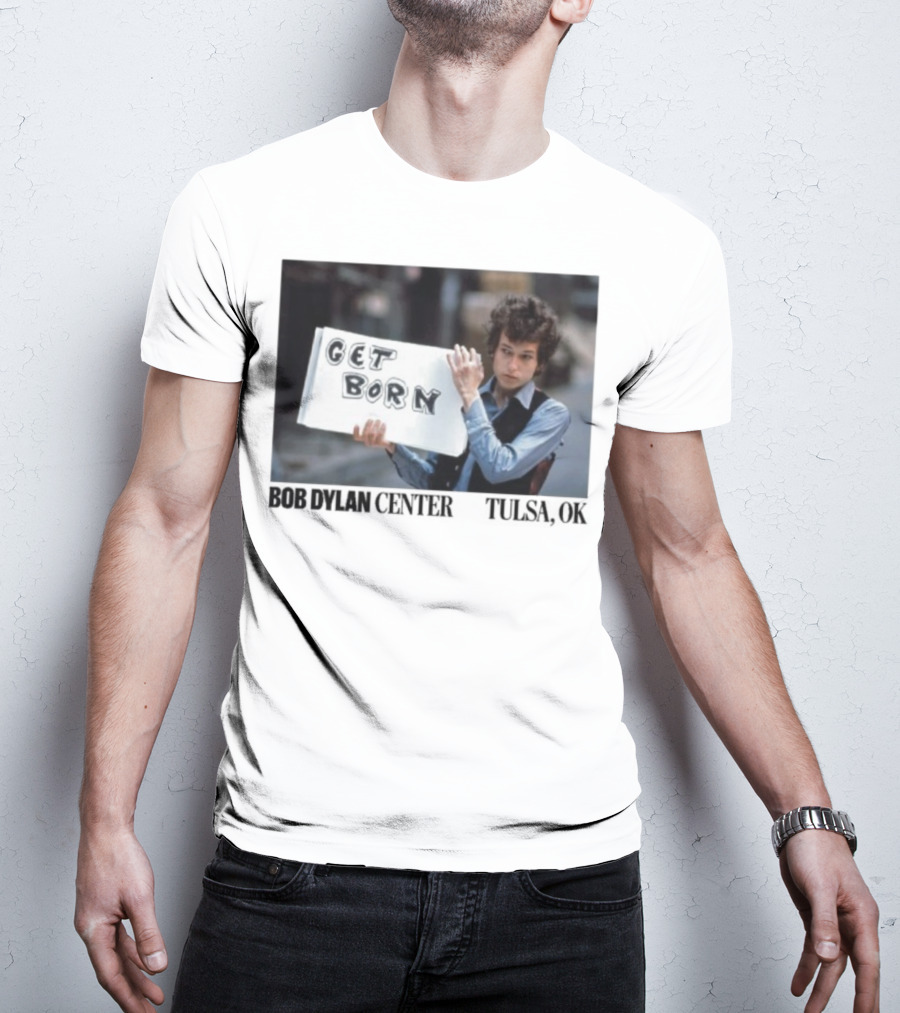 Bob Dylan Center Tulsa OK Get Born Tony Frank T-Shirt