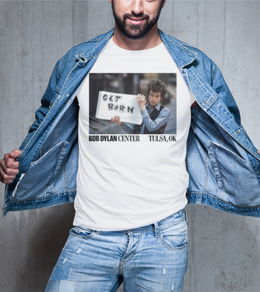 Bob Dylan Center Tulsa OK Get Born Tony Frank T-Shirt