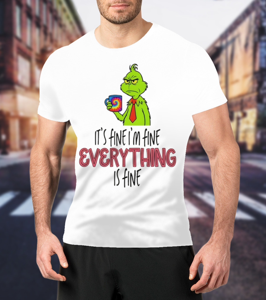 Grinch It's Fine I'm Fine Everything Is Fine Christmas Mood T-Shirt