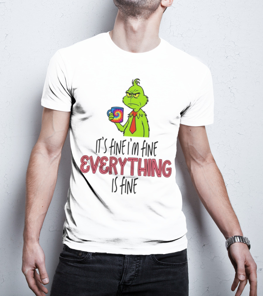 Grinch It's Fine I'm Fine Everything Is Fine Christmas Mood T-Shirt